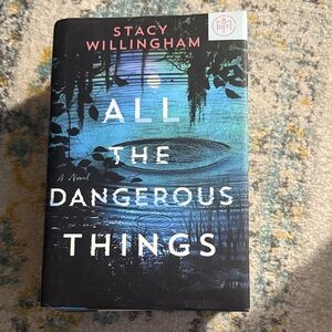 All the Dangerous Things Book by Stacy Willingham